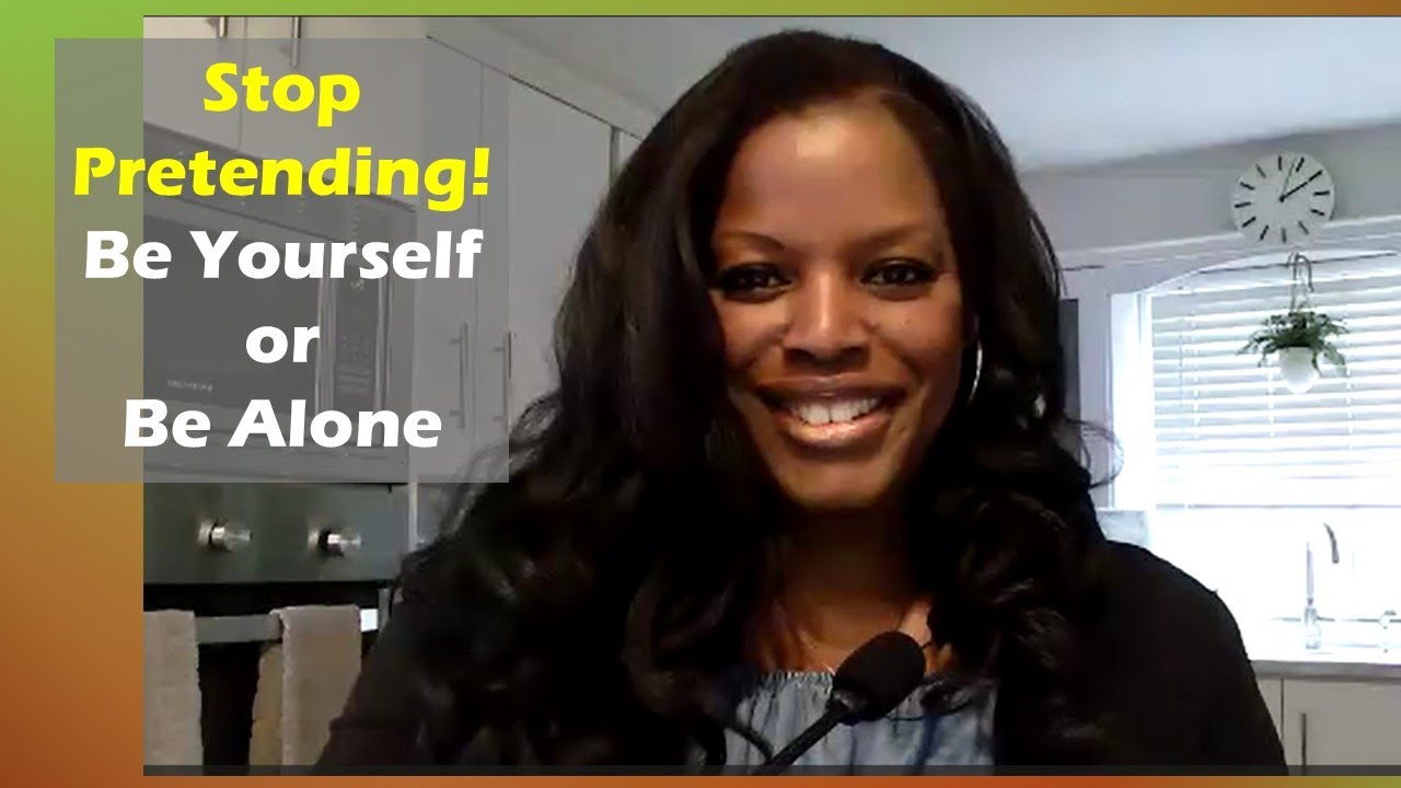 Stop Pretending; Be Yourself or Be Alone