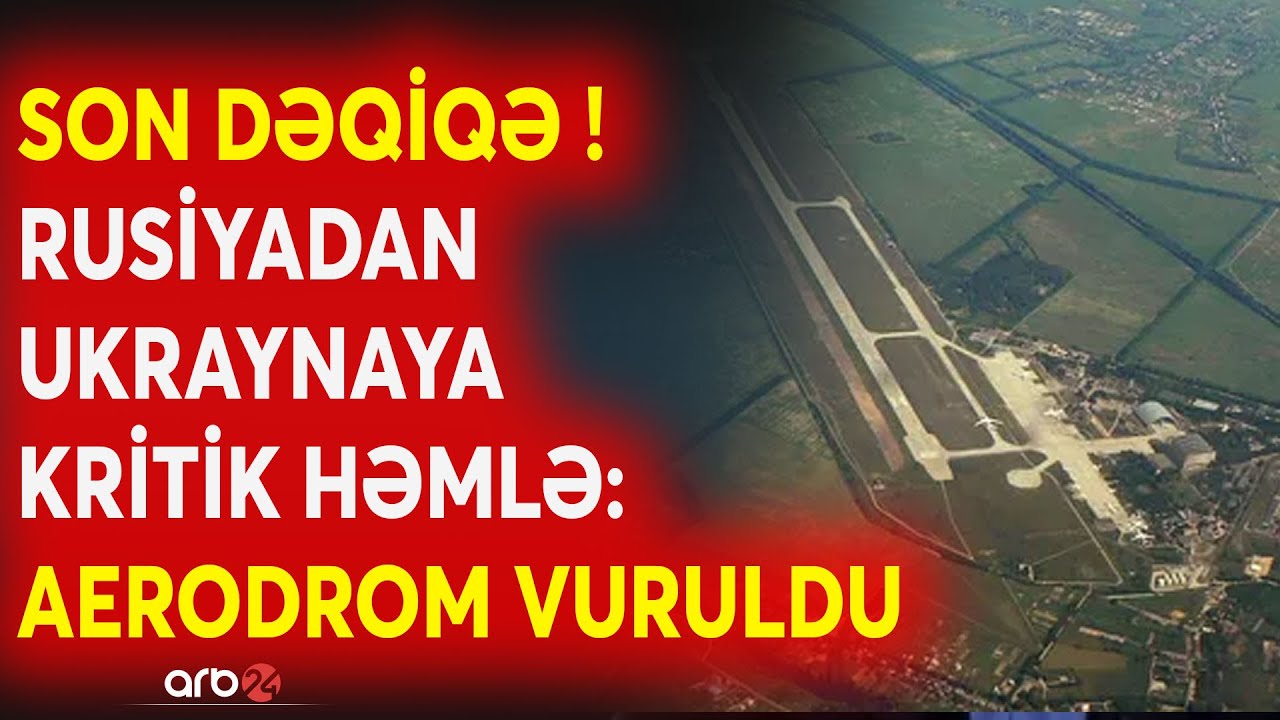 SON DƏQİQƏ! Rusiyadan ATƏŞKƏS öncəsi SƏRT HƏMLƏ: Ukrayna AERODROMU VURULDU - CANLI