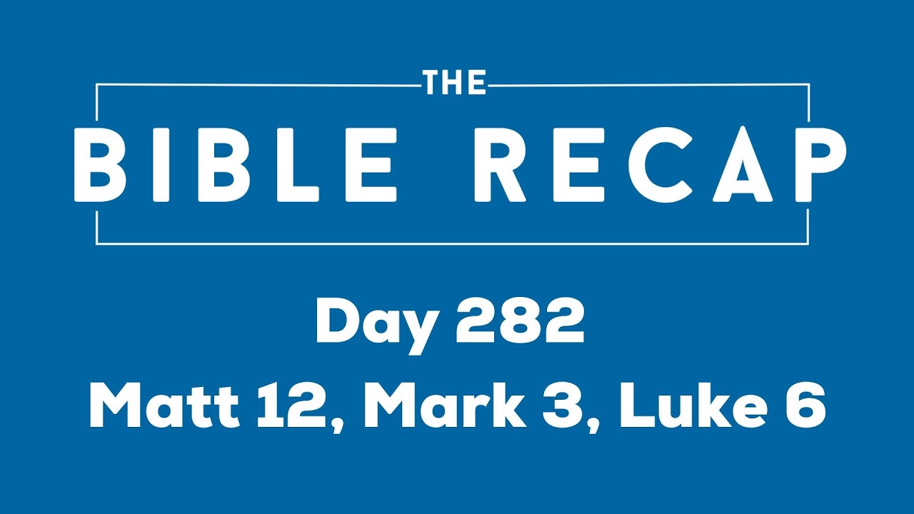 Day 282 (Matthew 12, Mark 3, Luke 6)