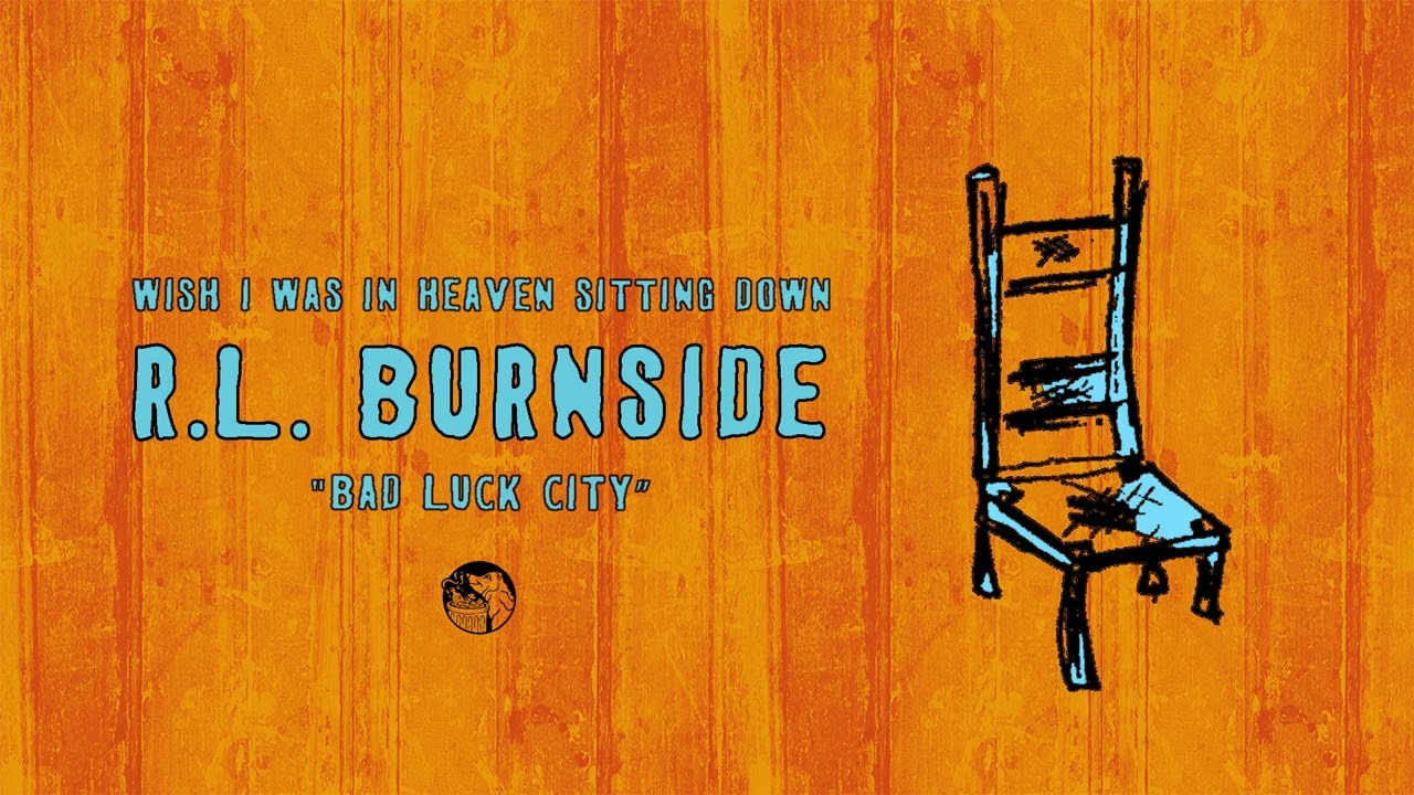 R.L. Burnside - Bad Luck City (Official Audio)