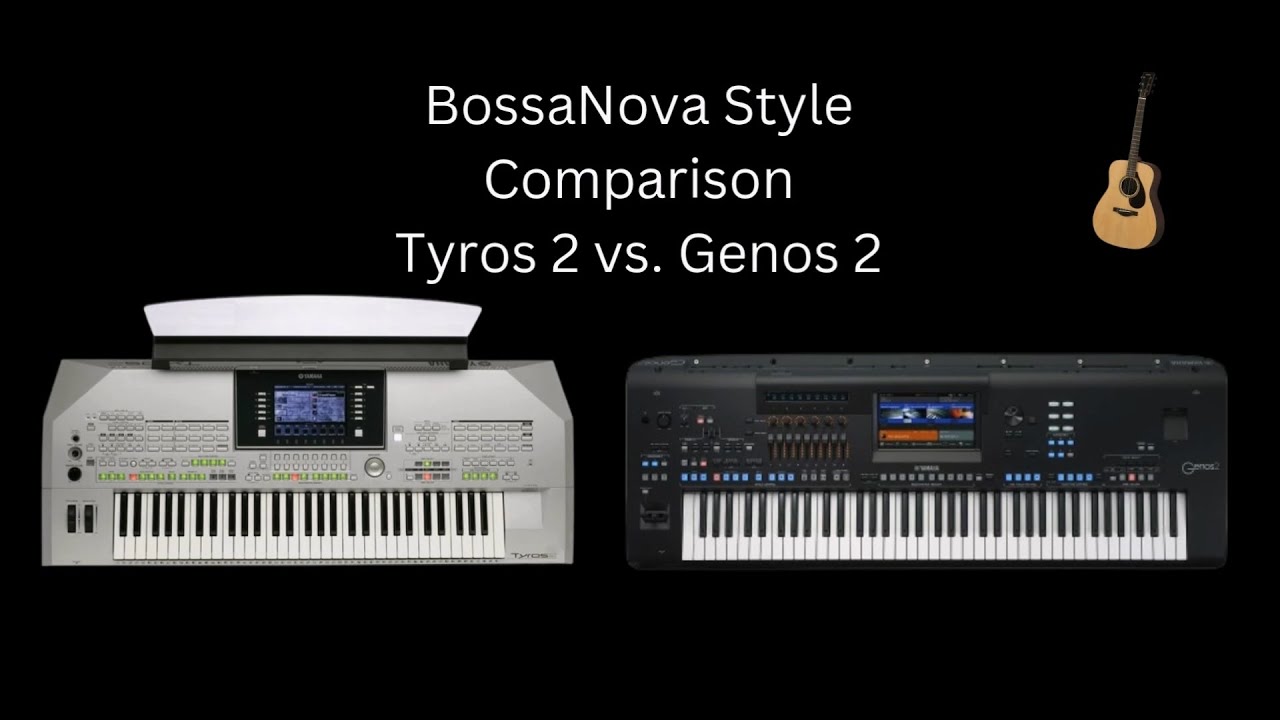BossaNova Style Comparison 2: Tyros 2 vs. Genos 2