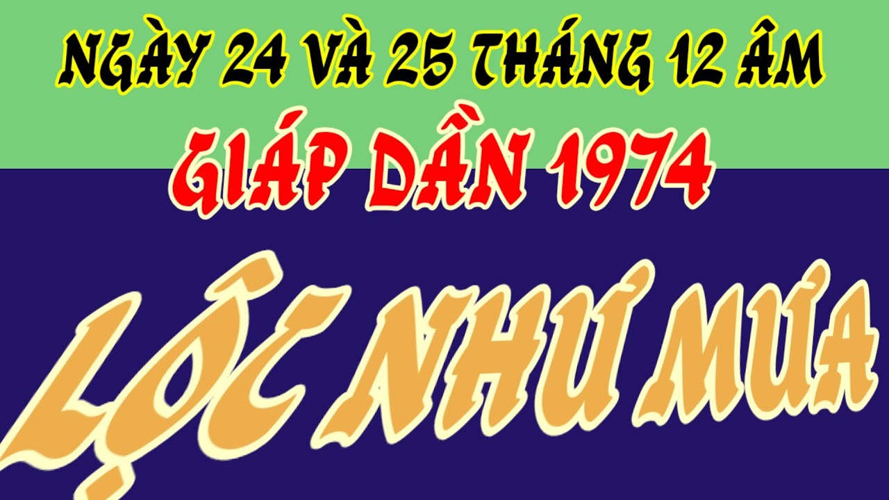 Đúng vậy là giàu, ngày 24 và 25 Tết - tử vi Giáp Dần 1974 - nhiều khả năng lộc về như mưa! 