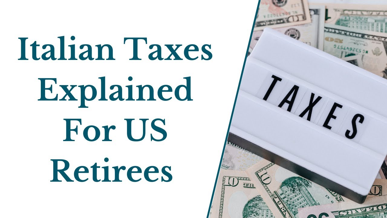 Italian Taxes Explained for A US Retiree Living in Italy
