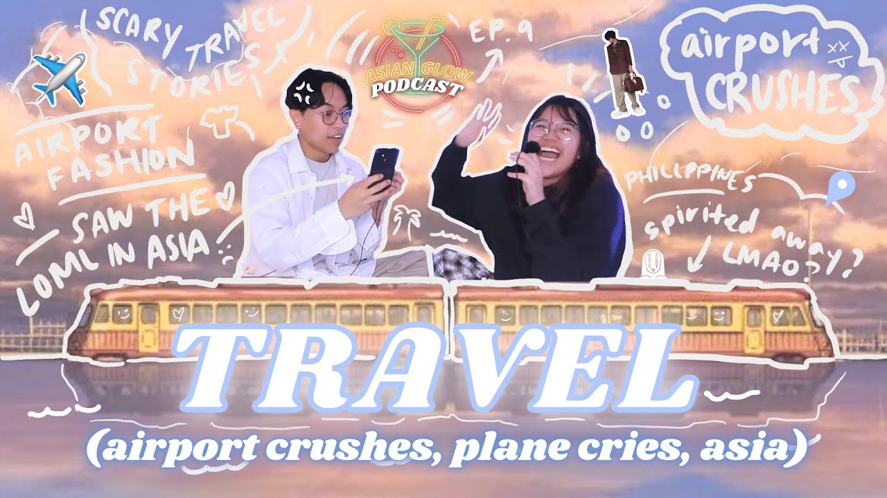 HOW TO GET YOUR AIRPORT CRUSH TO LIKE YOU BACK (Asia Trips, Plane Cries, & Travel) - AGP Ep. 9