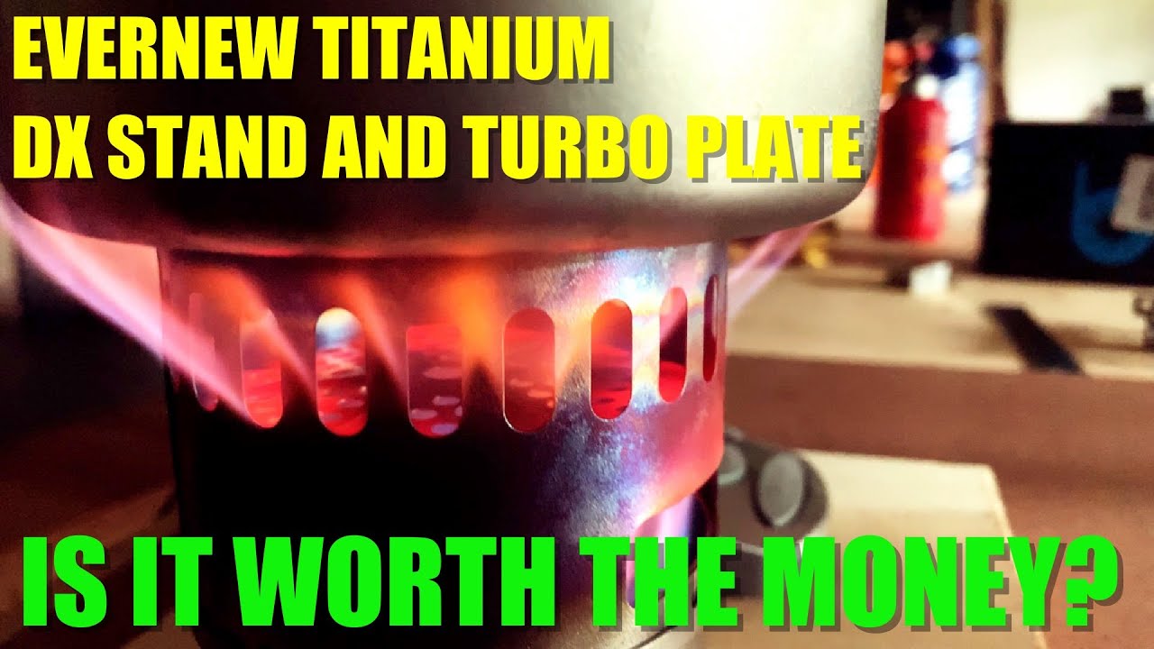 Evernew Titanium DX Stand and Turbo Plate - Worth the Money??!