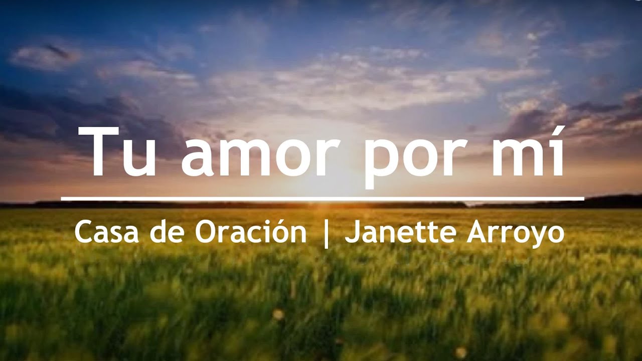 Tu amor por mí - Janette Arroyo | Casa de Oración México