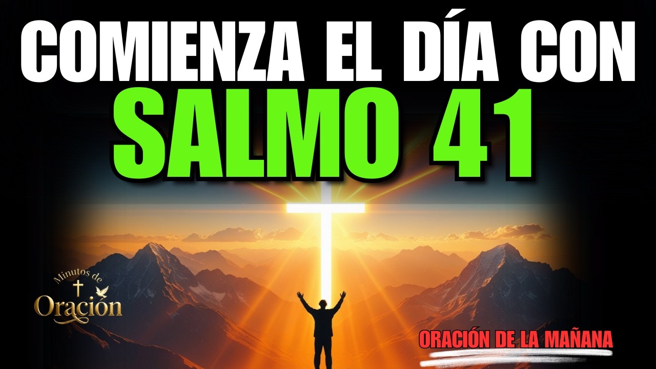 Salmo 41: Poderosa Oración de la Mañana para RESTAURACIÓN TOTAL