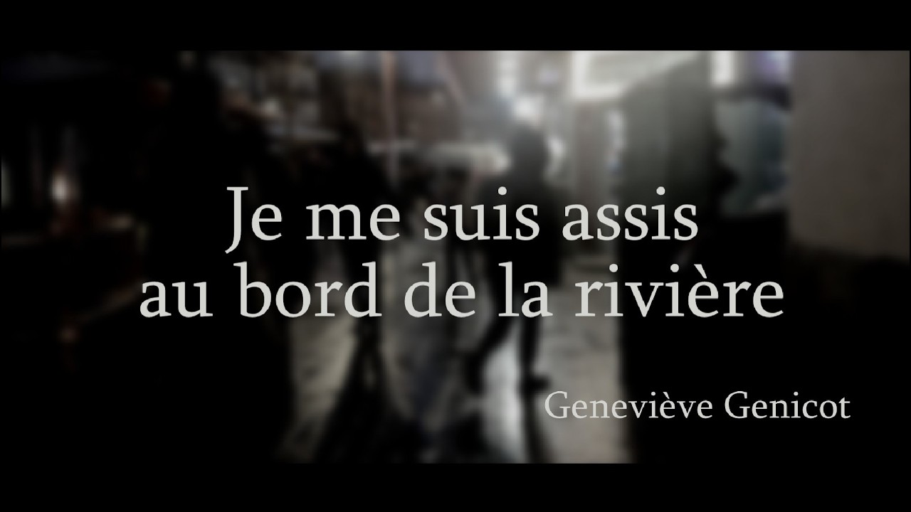 Je me suis assis au bord de la rivière / I sat down by the river [EN+FR subs] de Geneviève Genicot