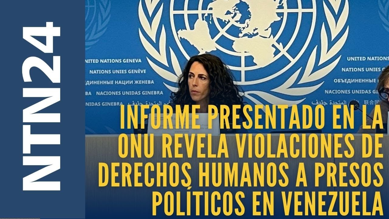 Informe presentado en la ONU revela violaciones de derechos humanos a presos políticos en Venezuela