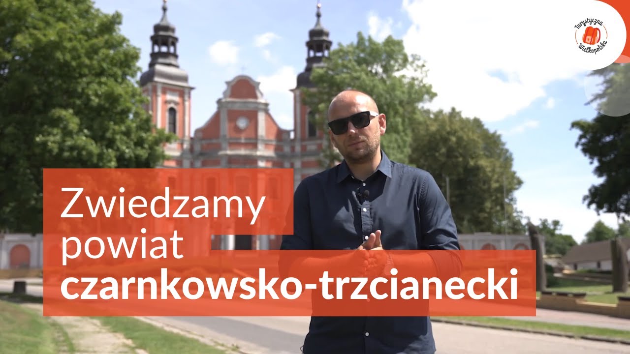 Turystyczna Wielkopolska: Zwiedzamy powiat czarnkowsko-trzcianecki