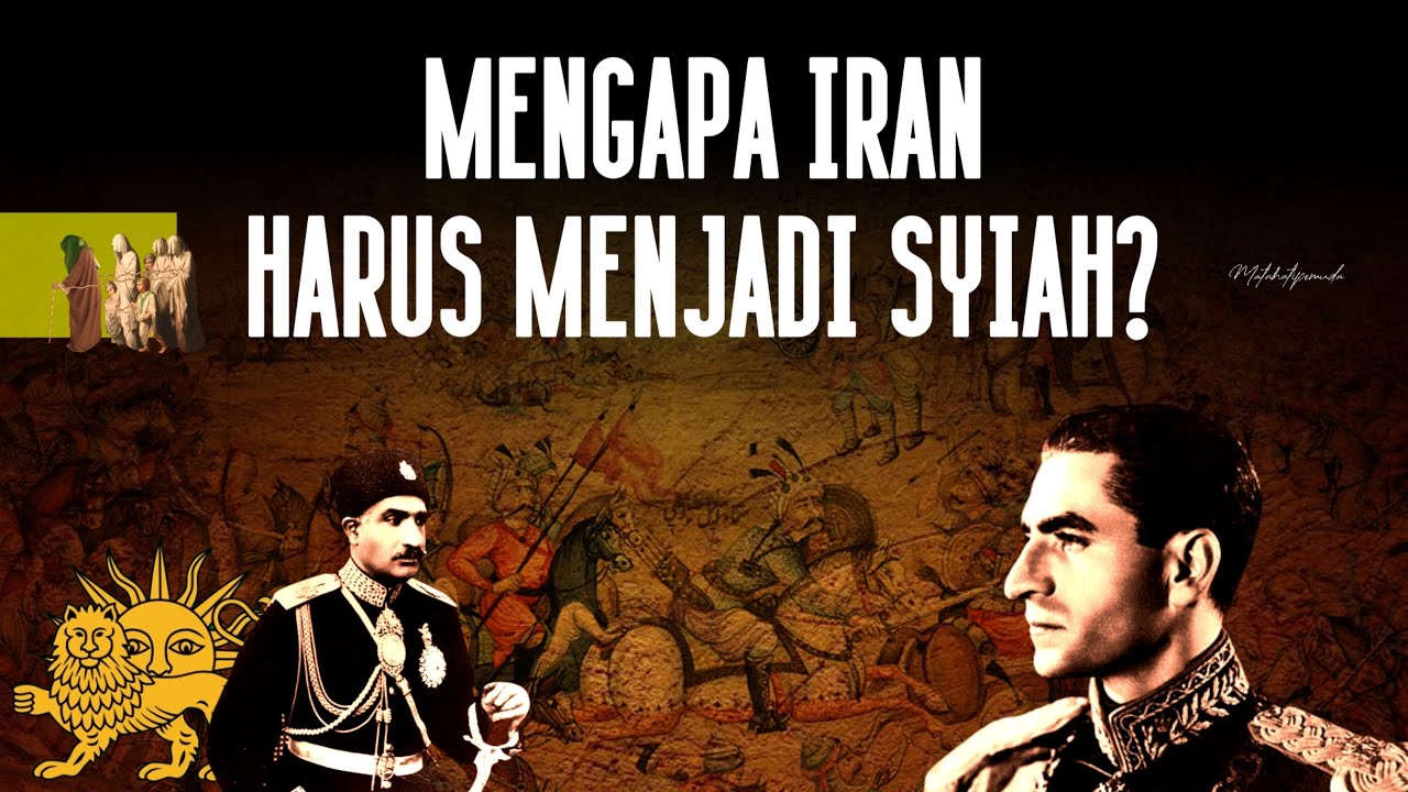 MENGAPA IRAN MENJADI SYIAH | Sejarah Lahirnya Syiah di Iran - Episode Pertama