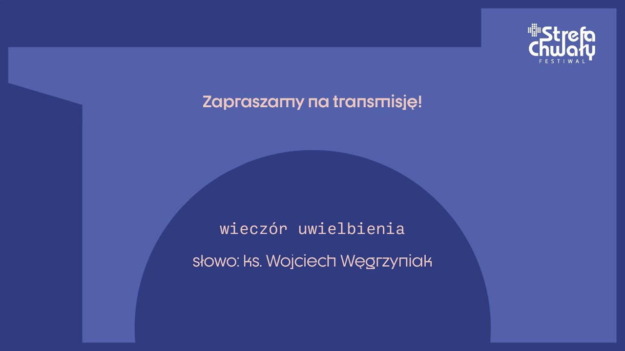 Strefa Chwały Festiwal 2022 - Wiecz&oacute;r uwielbienia - Dzień V