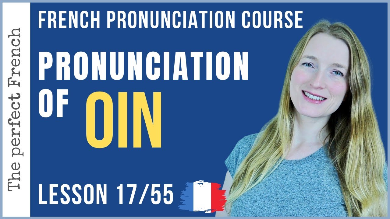 Lesson 17 - How to pronounce OIN in French | French pronunciation course