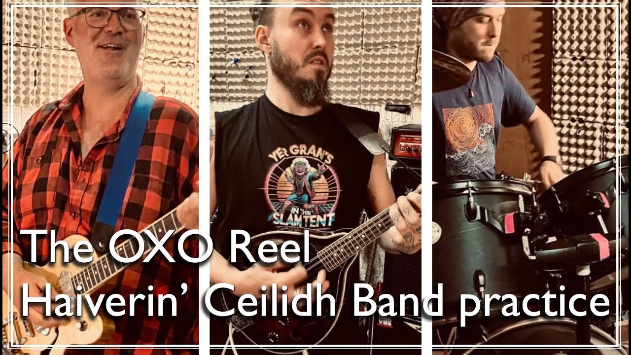 Haiverin' Ceilidh Band Rehearsals - The OXO Reel