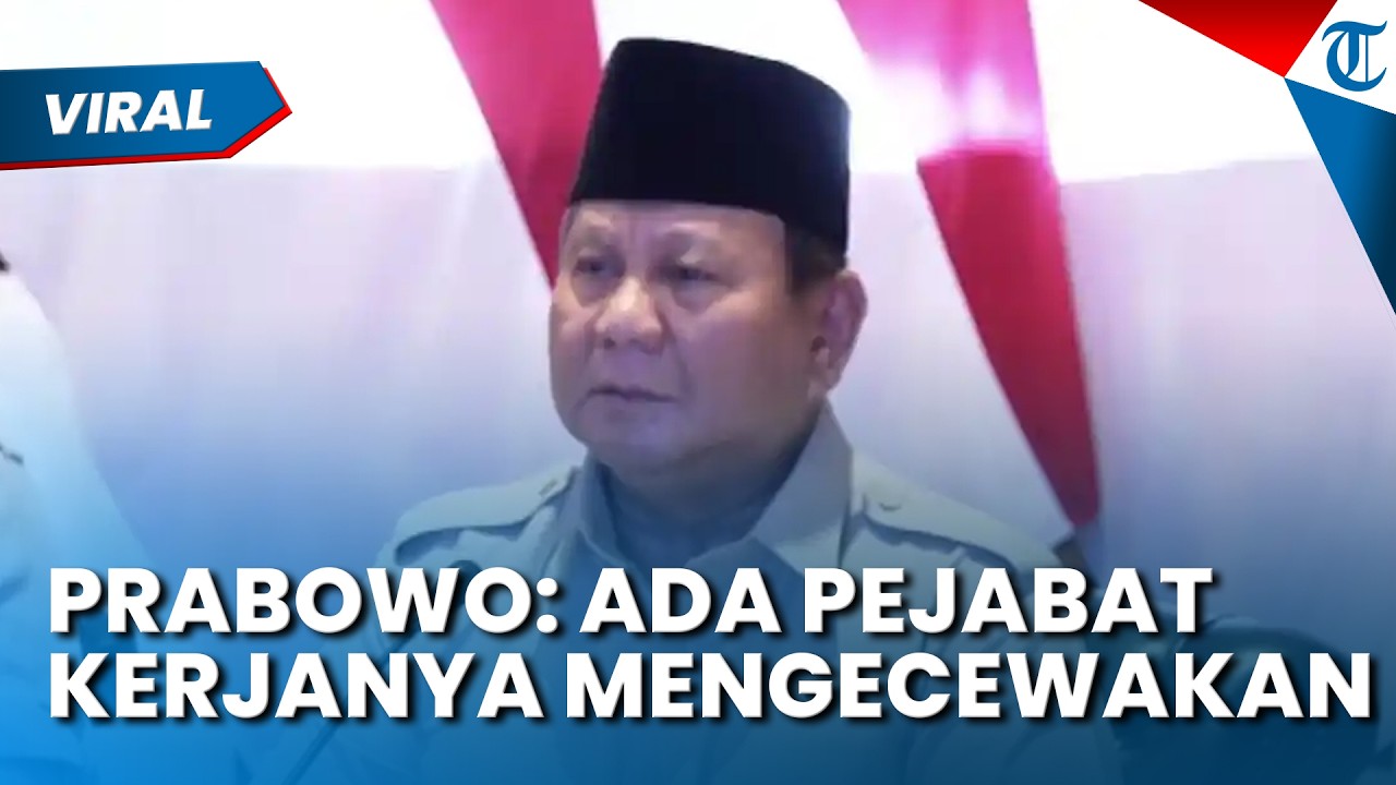 PRESIDEN PRABOWO AKUI MASIH BANYAK PEJABAT yang Kinerjanya Mengecewakan: Kita Harus Perangi Korupsi