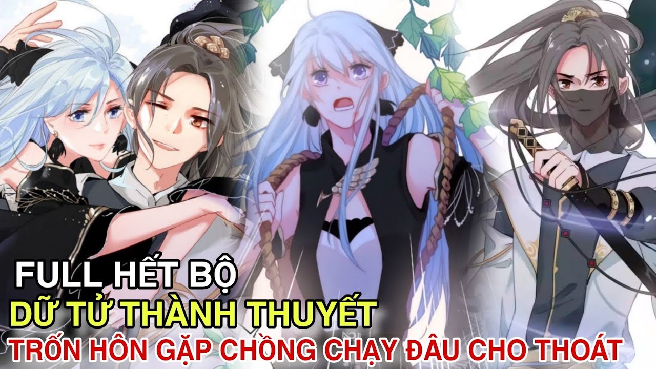 Full Hết Bộ💥Dữ Tử Thành Thuyết,Trốn Hôn Gặp Chồng Chạy Đâu Cho Thoát/siêu hay hài hước/Review truyện