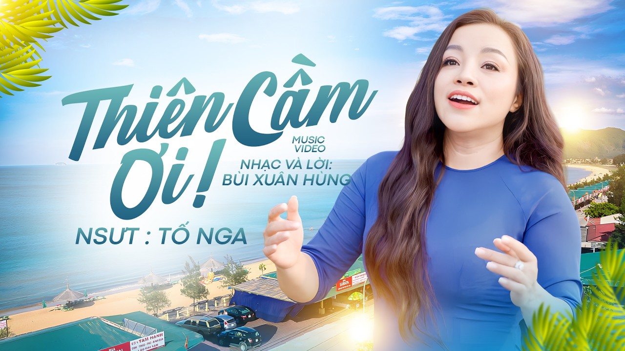 Thiên Cầm Ơi - NSƯT Tố Nga | Sáng tác: Bùi Xuân Hùng