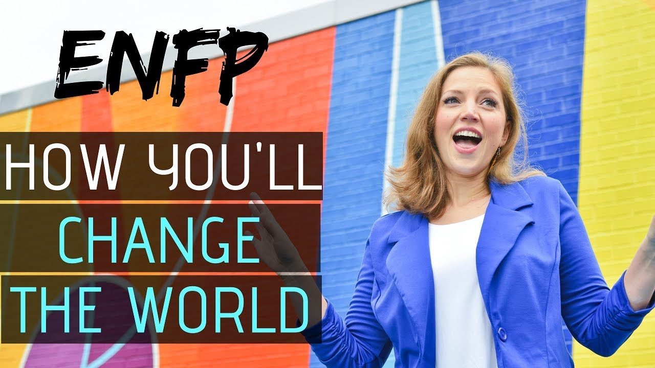 ENFP Personality: How to change the world (with energy and creativity!)