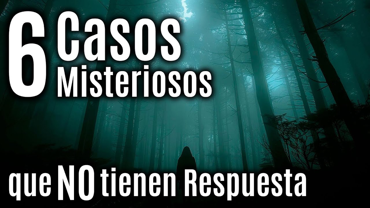 Los 6 Casos M&Aacute;S misteriosos que no tienen Respuesta