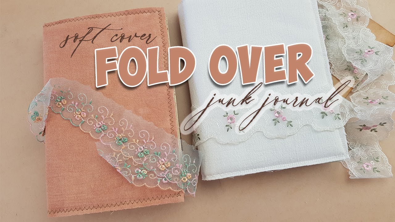 soft fabric fold over junk journal cover (to make a junk journal)