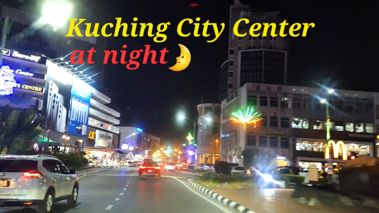 Kuching city center driving at night🌛