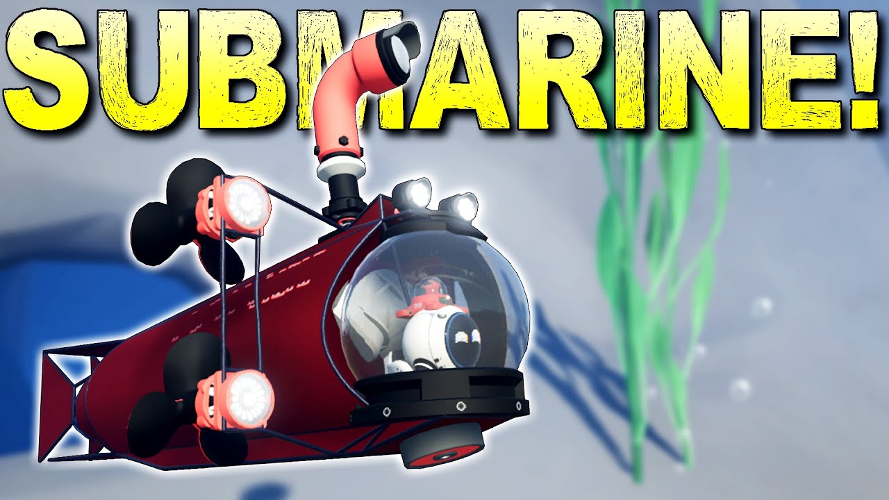 I Know Nothing About Submarines, But I Built One Anyway!  - Main Assembly Gameplay