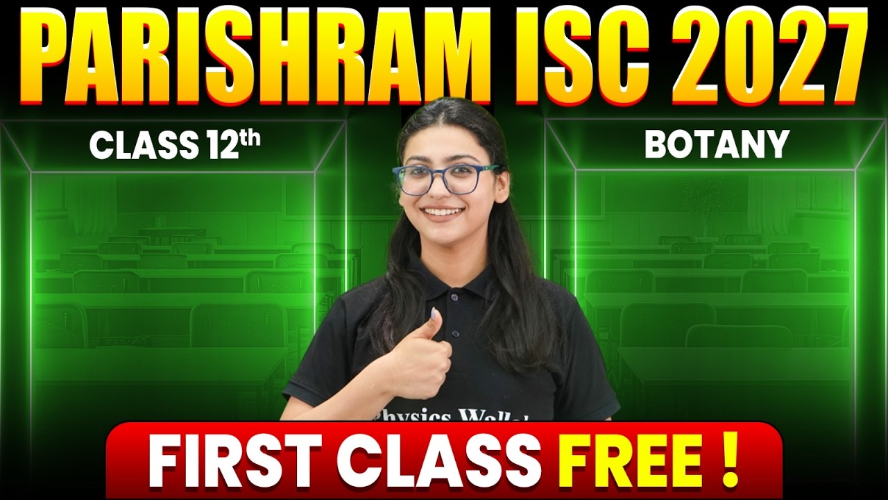 Parishram ISC 2027 | 1st Class FREE | ISC Class 12th Botany 🔥