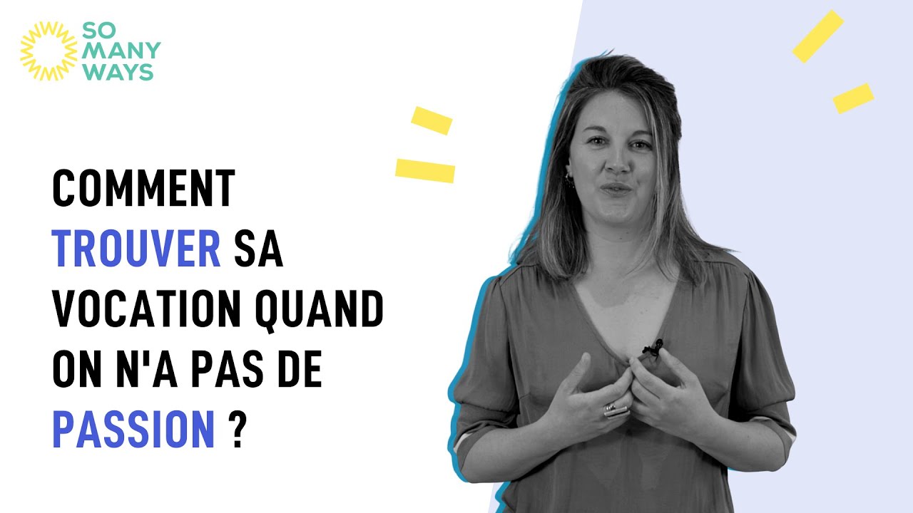 SomanyQuestions #14 - Comment trouver sa vocation quand on n'a pas de passion ?