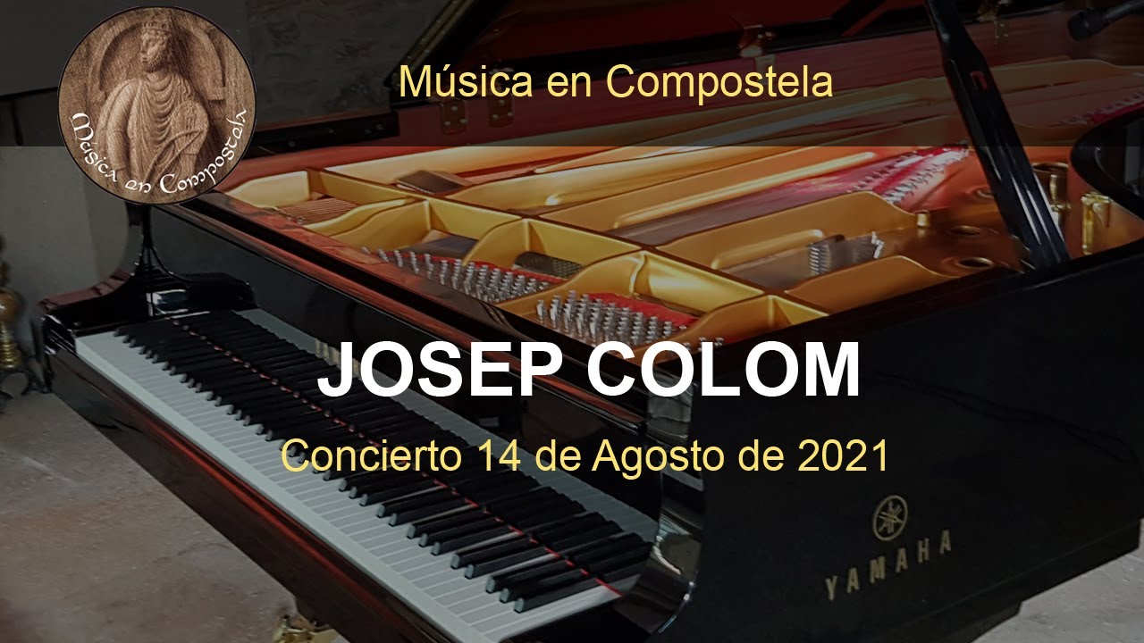Concierto Josep Colom. Música en Compostela. 14 de Agosto de 2021