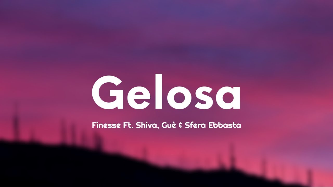 Finesse - Gelosa (Testo/Lyrics) ft. Shiva, Gu&egrave; & Sfera Ebbasta