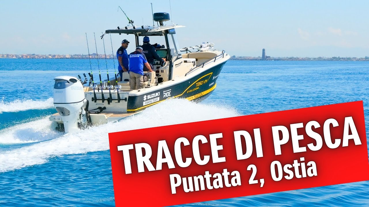 TRACCE DI PESCA | Puntata 2, Ostia | Suzuki Fishing Team a bordo del T250VM Evoluzione