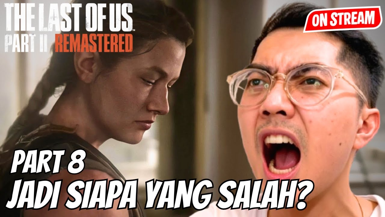 THE LAST OF US PART 2 #8 - BINGGUNG SIAPA YANG JAHAT?!