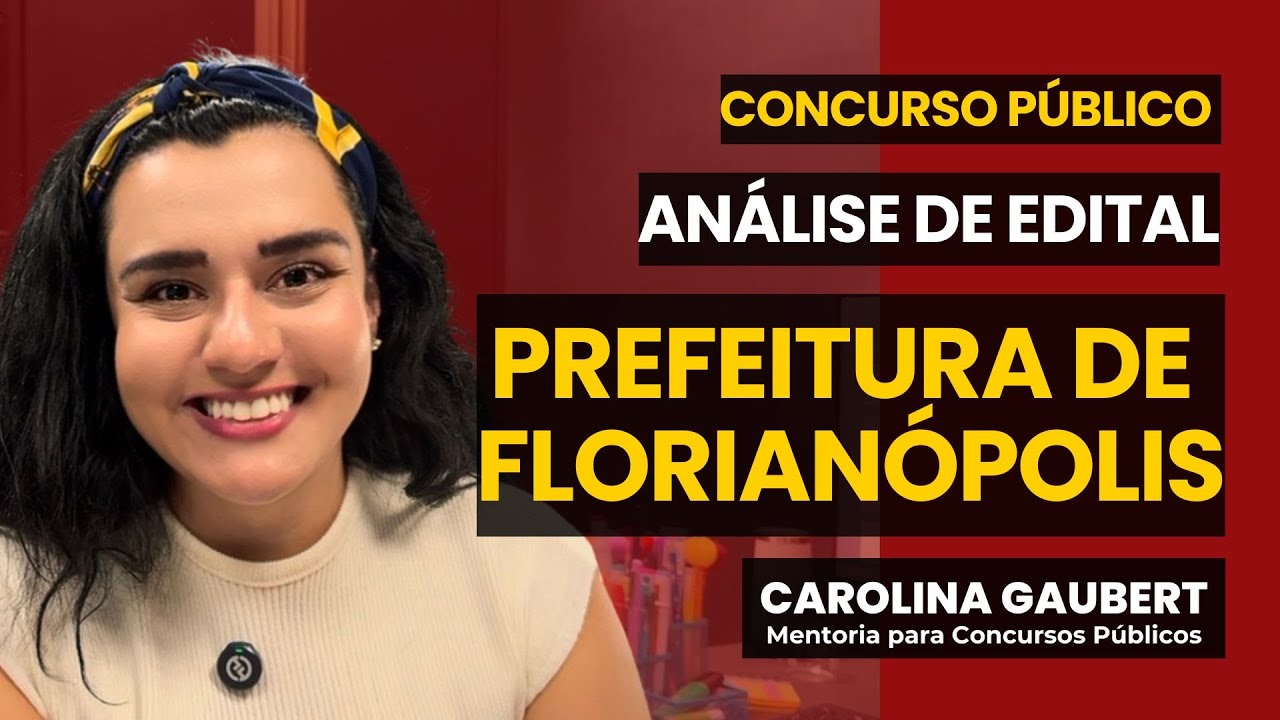 Concurso: PREFEITURA DE FLORIANÓPOLIS 2026 - Análise de edital - Carolina Gaubert