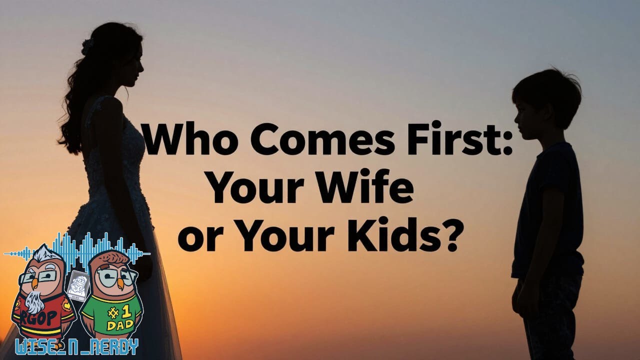 Who Comes First: Your Wife or Your Kids?