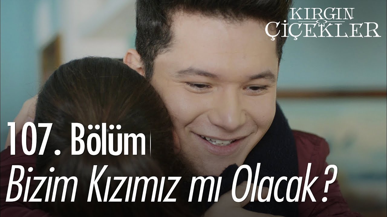 Bizim kızımız mı olacak? - Kırgın Çiçekler 107. Bölüm