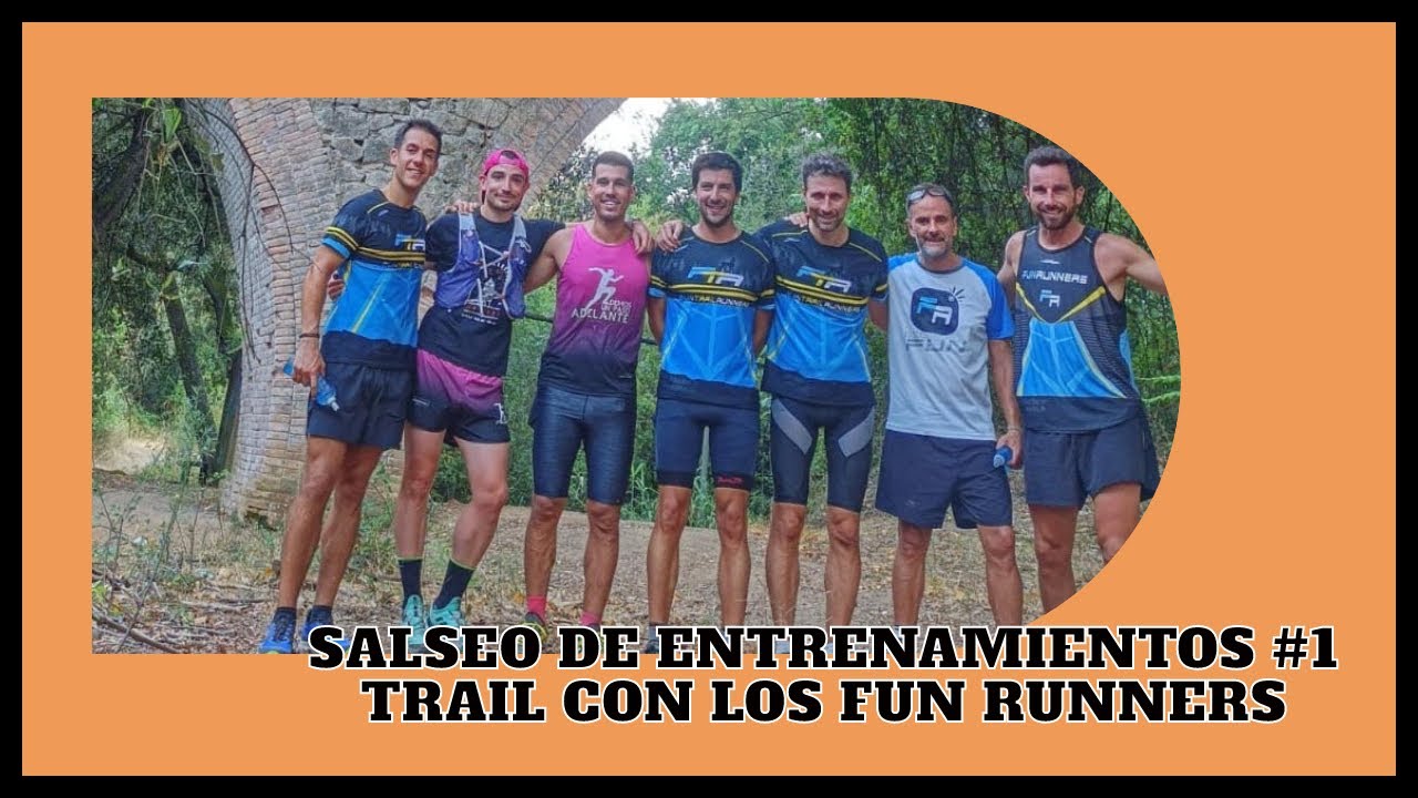 TRAIL CON LOS FUN RUNNERS | SALSEO DE ENTRENAMIENTOS #1