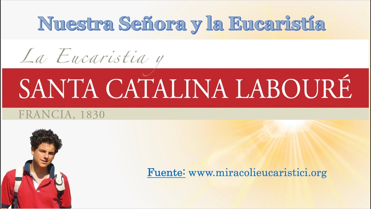 Santa Catalina Laboure. MILAGROS EUCARISTICOS. Exposición Internacional del Beato Carlo Acutis