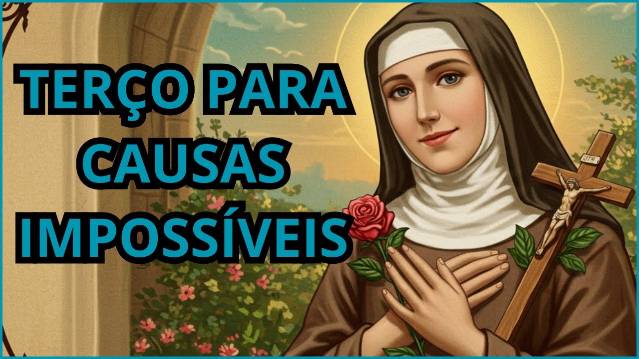 TERÇO PARA SANTA RITA DE CÁSSIA: PELAS CAUSAS IMPOSSÍVEIS! #causasimpossíveis