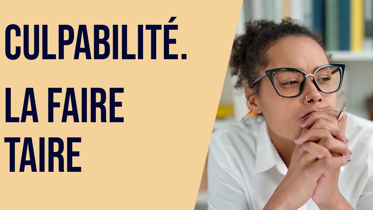 Culpabilité  : la faire taire