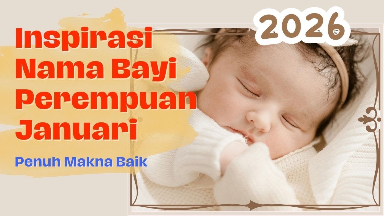 Inspirasi Nama Bayi Perempuan Januari 2026: Awal Tahun, Awal Harapan