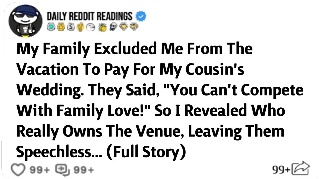 My Family Excluded Me From The Vacation To Pay For My Cousin's Wedding. They Said, 