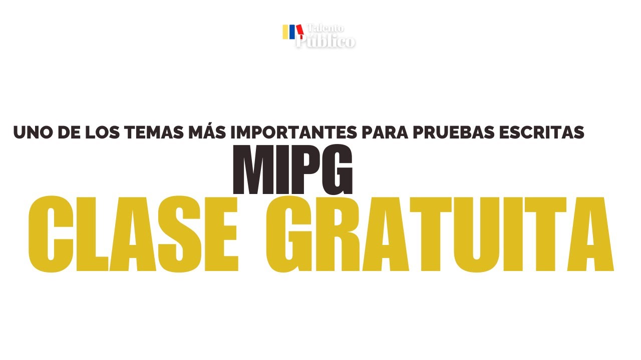 Uno de los temas más importantes para pruebas escritas: MIPG