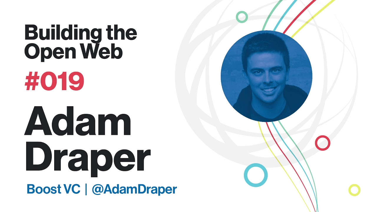 A Whirlwind Conversation With VC Adam Draper on Sci-Fi Future Startups | Building the Open Web