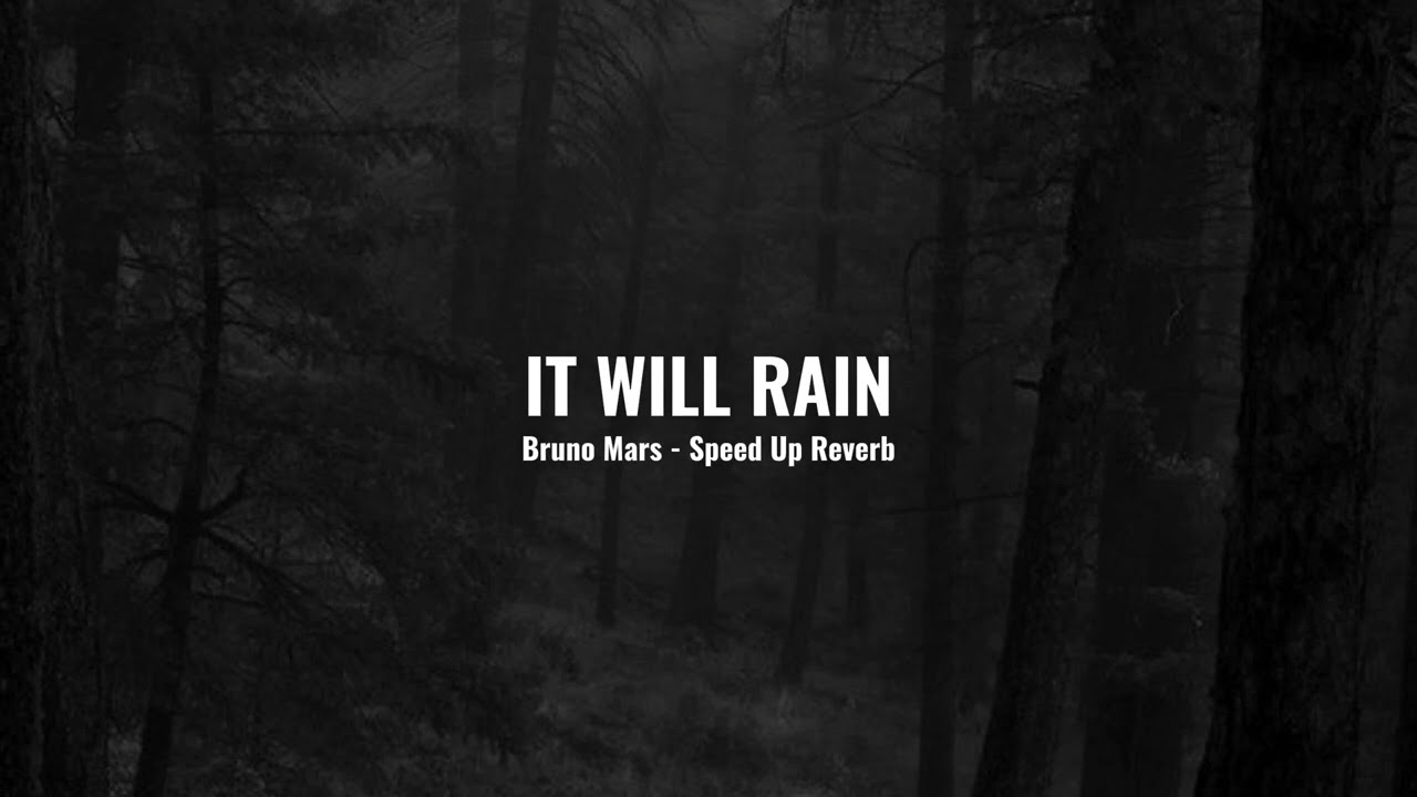 It Will Rain - Bruno Mars Speed Up + Reverb (Tiktok Version)