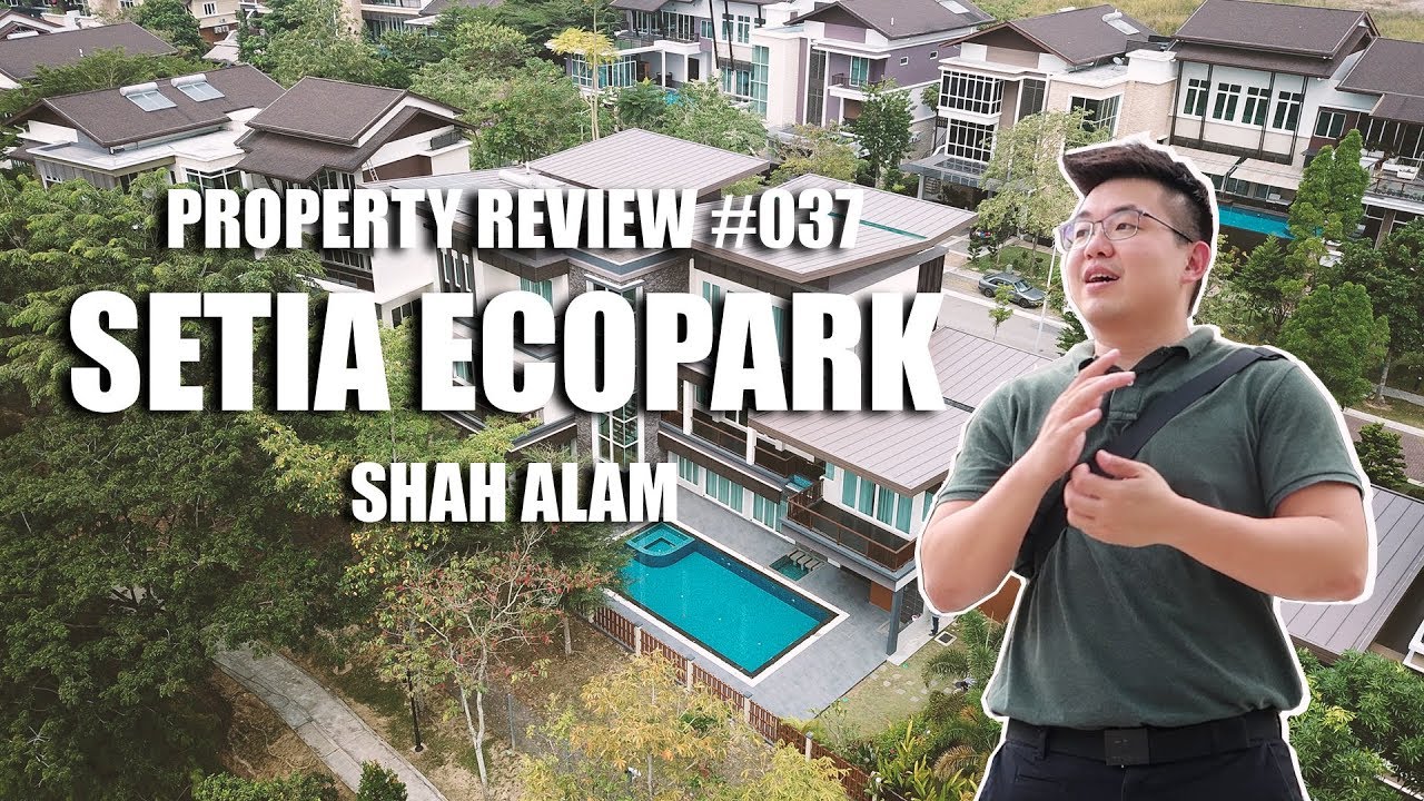 PROPERTY REVIEW #037 | SETIA ECOPARK, SHAH ALAM