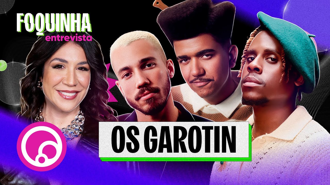 FOQUINHA ENTREVISTA: OS GAROTIN - T4EP3 | DiaTV