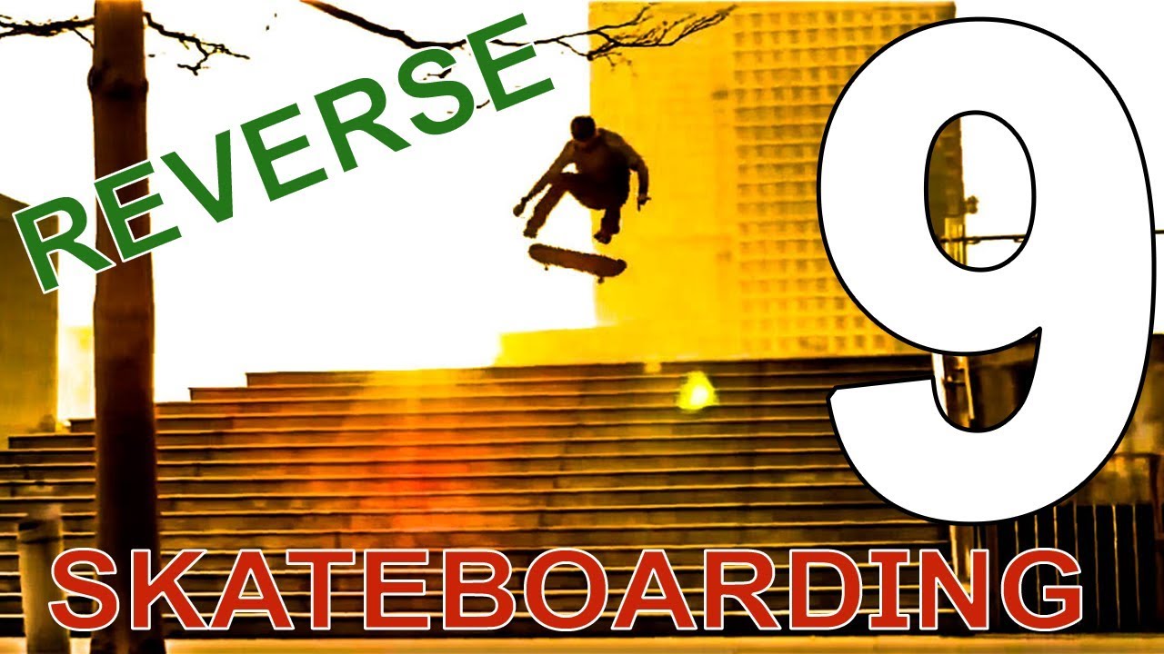 REVERSE - COMPILATION #9 - Skateboarding