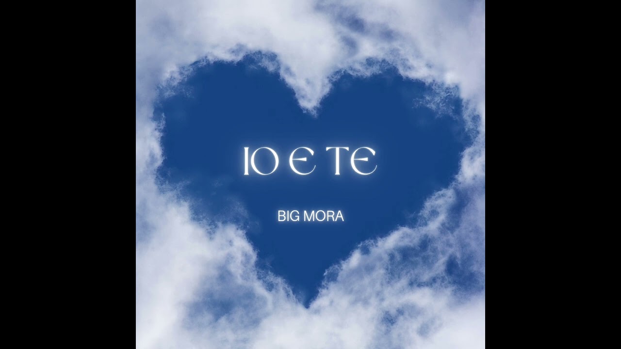 Big Mora -IO E TE-