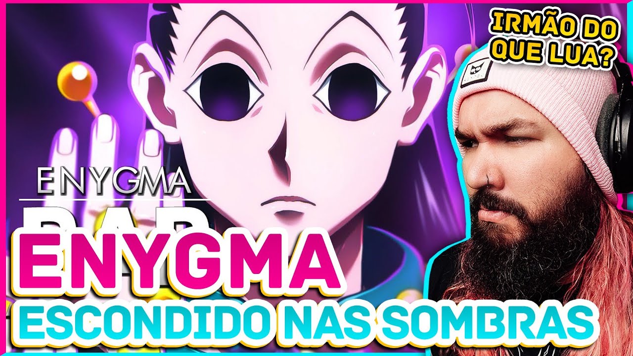 Escondido nas Sombras | Illumi (Hunter x Hunter) | Enygma 94 | React M&uacute;sica Geek