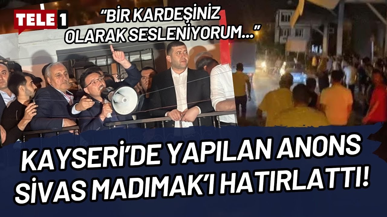 Kayseri'de kenti karıştıran eylemde vali anonsla devreye girdi! Anons Madımak'ı hatırlattı...